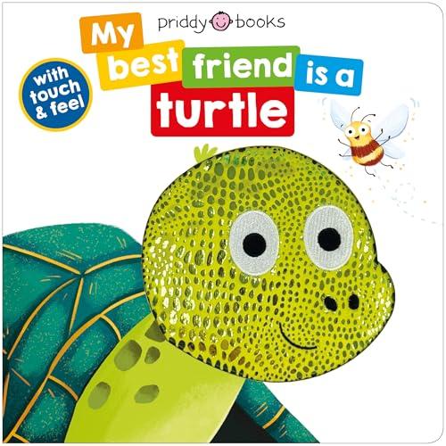 My Best Friend Is A Turtle Touch & Feel Book