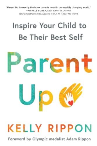 Parent Up: Inspire Your Child to Be Their Best Self (Inspirational Gentle Parenting Book)