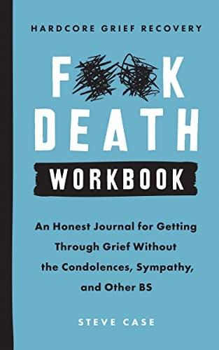 F**k Death Workbook (Hardcore Grief Recovery)