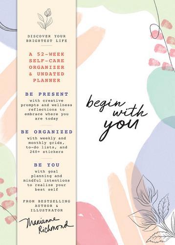 Begin With You Undated Planner: 52-Week Daily Organizer for Busy Women Looking for More Joy, Presence, and Self-Discovery!