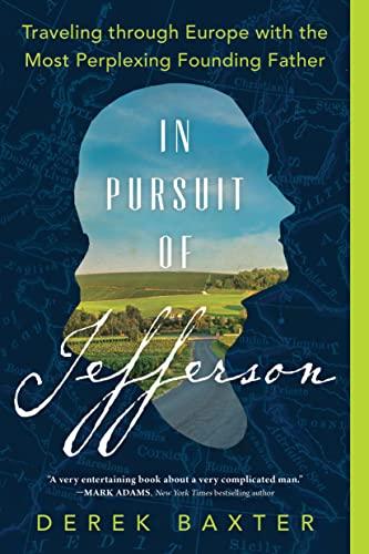 In Pursuit of Jefferson: Traveling Through Europe With the Most Perplexing Founding Father