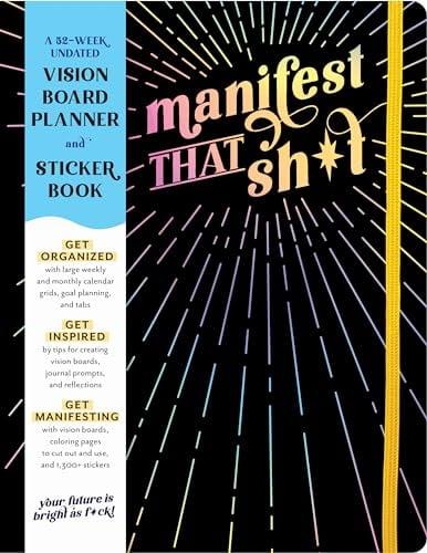 Manifest That Sh*t: A 52-Week Undated Vision Board Planner and Sticker Book