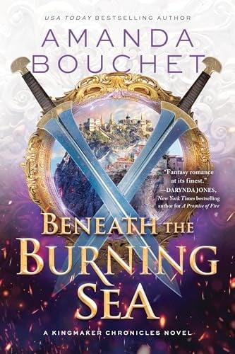 Beneath the Burning Sea (The Kingmaker Chronicles, Bk. 5)