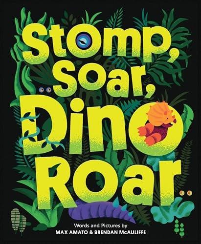 Stomp, Soar, Dino Roar (Dinos, Rhinos, and More)