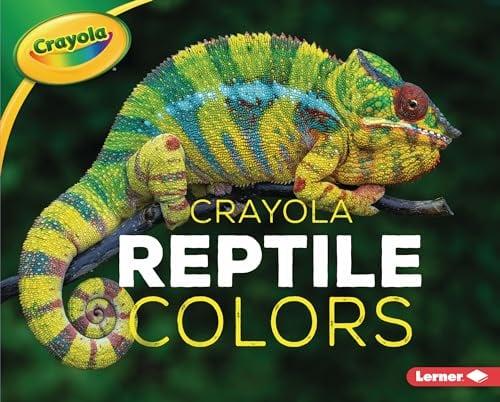 Reptile Colors (Crayola Creature Colors)