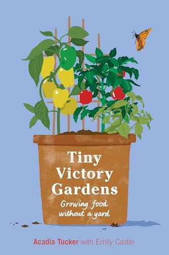 Tiny Victory Gardens: Growing Food Without a Yard