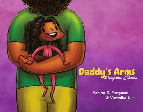 Daddy’s Arms (Daughter Edition)