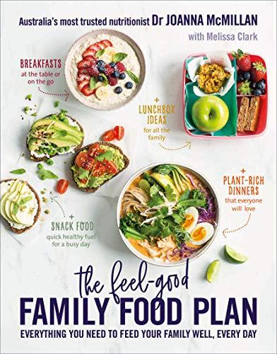 The Feel-Good Family Food Plan: Everything You Need to Feed Your Family Well, Every Day