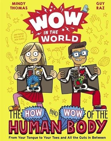 The How and Wow of the Human Body: From Your Tongue to Your Toes and All the Guts in Between (Wow in the World)