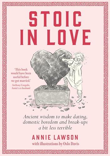 Stoic In Love: Ancient Wisdom to Make Dating, Domestic Boredom and Break-Ups a Bit Less Terrible