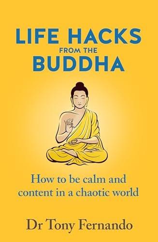 Life Hacks From the Buddha: How to be Calm and Content in a Chaotic World