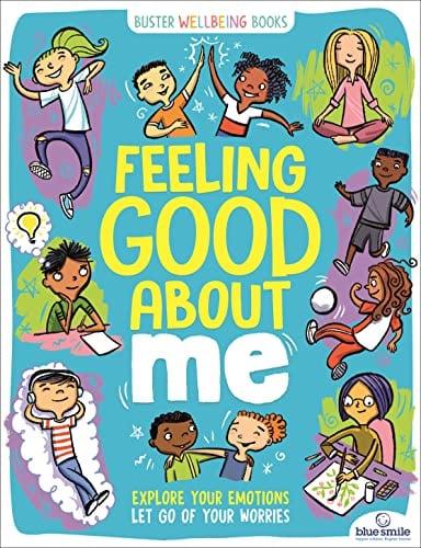 Feeling Good About Me: Explore Your Emotions, Let Go of Your Worries (Buster Wellbeing)