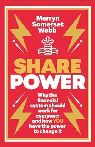 Share Power: Why the Financial System Should Work For Everyone: And How You Have the Power to Change It
