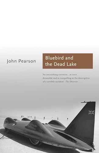 Bluebird and the Dead Lake: The Classic Account of How Donald Campbell Broke the World Land Speed Record