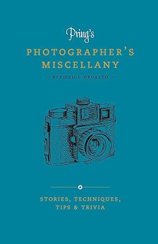 Pring's Photographer's Miscellany: Stories, Techniques, Tips & Trivia (Revised and Updated)