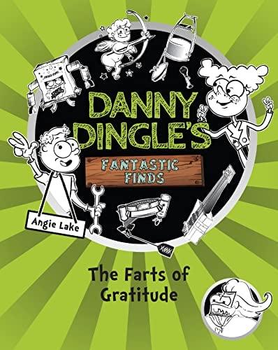 The Farts of Gratitude (Danny Dingle's Fantastic Finds, Bk. 5)