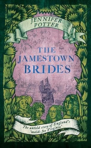 The Jamestown Brides: The Untold Story of England's 'Maids for Virginia'