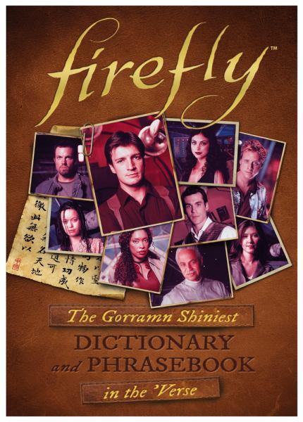 Firefly: The Gorramn Shiniest Language Guide and Dictionary in the 'Verse