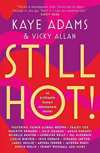Still Hot!: 42 Brilliantly Honest Menopause Stories