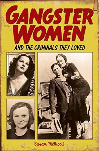 Gangster Women: And the Criminals They Loved