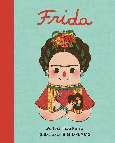 Frida Kahlo (My First Little People, Big Dreams)