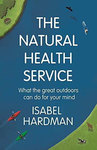 Natural Health Service: What the Great Outdoors Can do for Your Mind