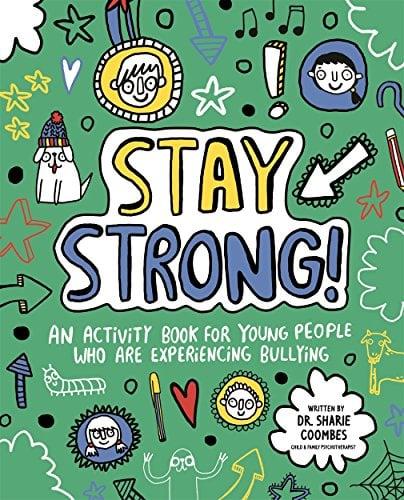 Stay Strong: An Activity Book for Young People Who Are Experiencing Bullying