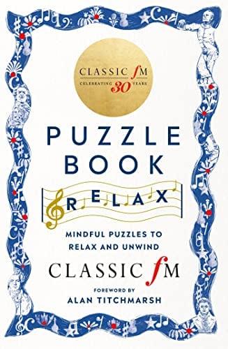 Relax: Mindful Puzzles to Relax and Unwind (Classic FM Puzzle Book)