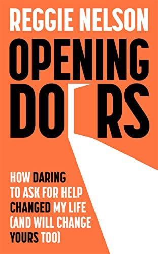 Opening Doors: How Daring to Ask For Help Changed My Life (and Will Change Yours Too)