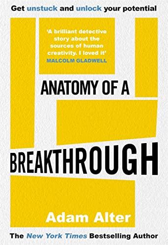 Anatomy of a Breakthrough: Get Unstuck and Unlock Your Potential