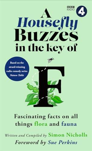 A Housefly Buzzes in the Key of F: Fascinating Facts on All Things Flora and Fauna