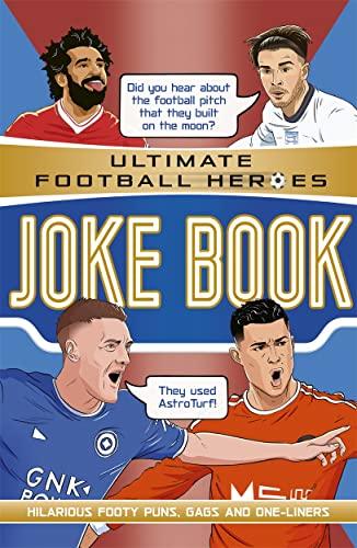 Joke Book: Hilarious Footy Puns, Gags and One-Liners (Ultimate Football Heroes)