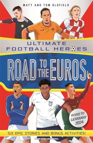 Road to the Euros: Six Epic Stories and Bonus Activities! (Ultimate Footballers)