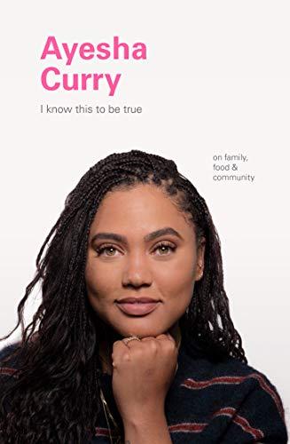 Ayesha Curry: On Family, Food, and Community (I Know This to Be True)
