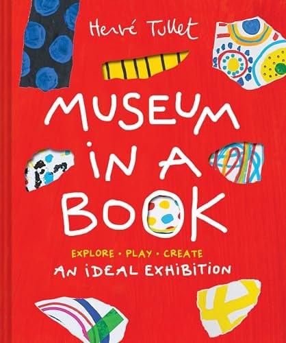 Museum in a Book: An Ideal Exhibition (Herve Tullet)