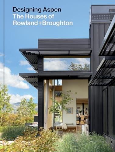 Designing Aspen: The Houses of Rowland+Broughton