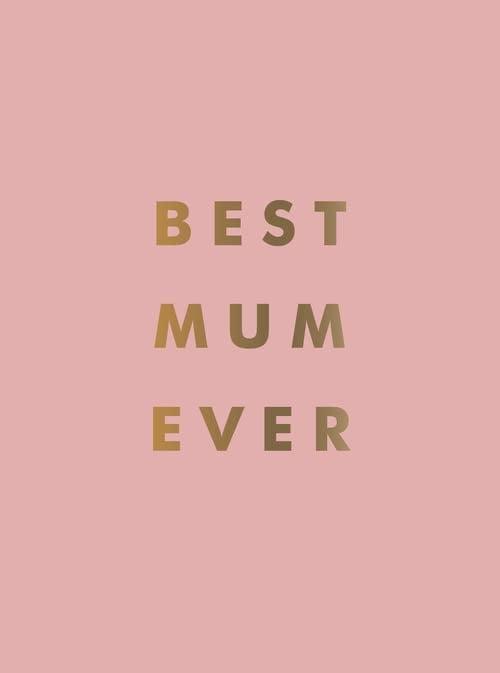 Best Mom Ever: The Perfect Gift for Your Incredible Mom