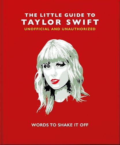 The Little Guide to Taylor Swift: Words to Shake It Off (Little Books of Music, Bk. 8)
