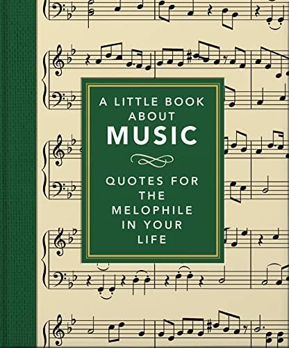 A Little Book About Music: Quotes for the Melophile in Your Life