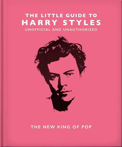Harry Styles: The New King of Pop (The Little Guide To...)