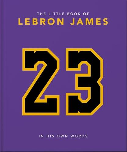 The Little Book of LeBron James (The Little Books of Sports, Bk. 10)