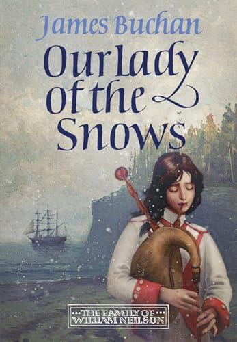 Our Lady of the Snows (The Family of William Neilson, Bk. 3)