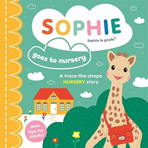 Sophie Goes to Nursery: A Trace-The-Shape Nursery Story (Sophie La Girafe)