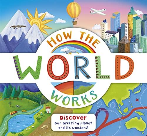 How the World Works: Discover Our Amazing Planet and Its Wonders!
