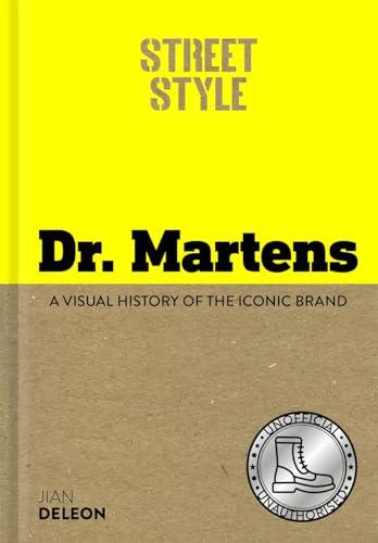 Dr. Martens: A Visual History of the Iconic Brand (Street Style)