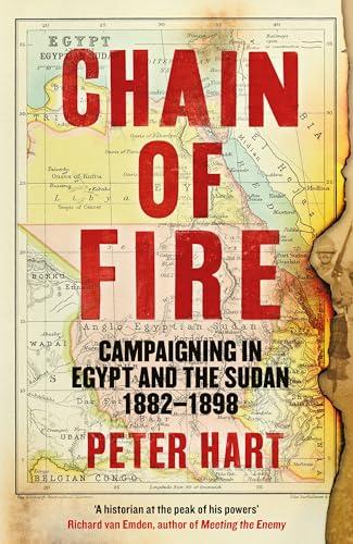 Chain of Fire: Campaigning in Egypt and the Sudan, 1882-1898