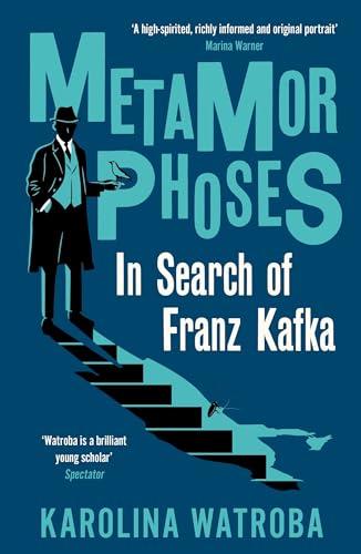 Metamorphoses: In Search of Franz Kafka