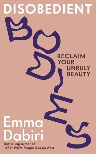 Disobedient Bodies: Reclaim Your Unruly Beauty