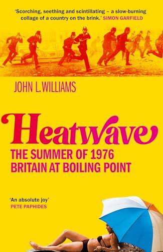 Heatwave: The Summer of 1976 - Britain at Boiling Point
