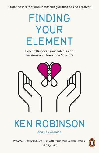 Finding Your Element: How to Discover Your Talents and Passions